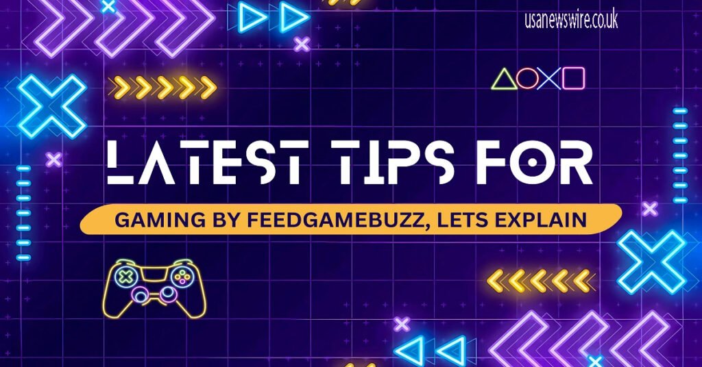latest tips for gaming by FeedGameBuzz